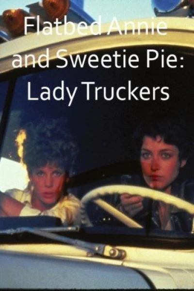 Flatbed Annie Sweetiepie: Lady Truckers