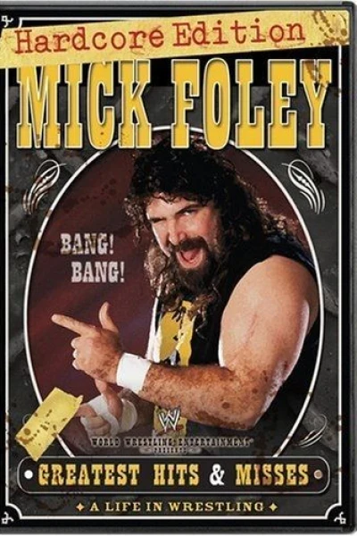 Mick Foley's Greatest Hits Misses: A Life in Wrestling