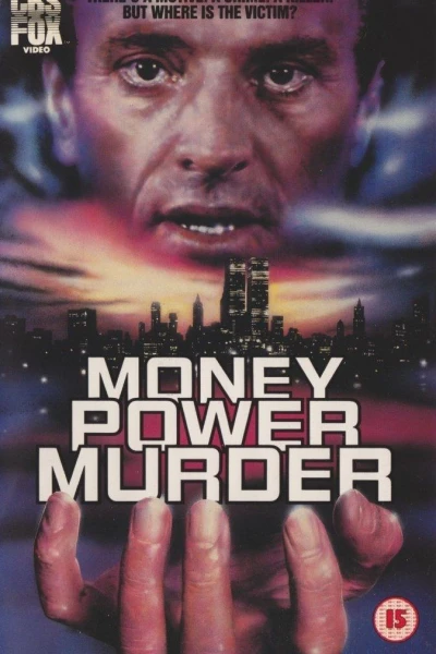 Money, Power, Murder.