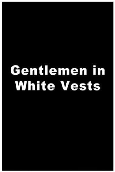 Gentlemen in White Vests